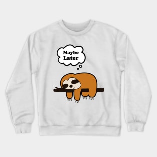 Maybe Later, Cute Sloth Sleep Design Crewneck Sweatshirt